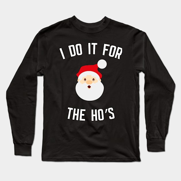 I Do It For The Ho's Long Sleeve T-Shirt by cleverth